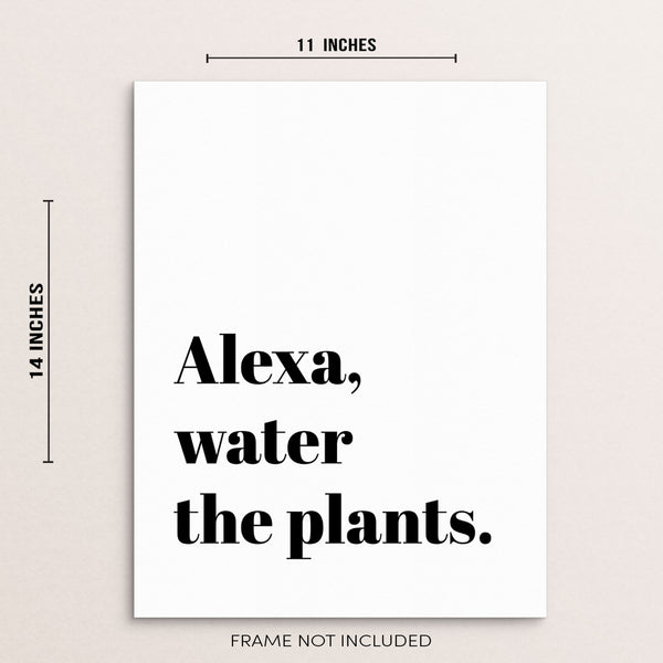 Alexa Water The Plants Funny Quote Wall Decor Art Print Poster