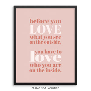 Before You Love What You See On The Outside Inspirational Art Print