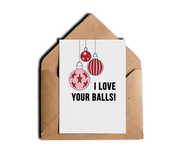 I Love Your Balls Funny Sarcastic Christmas Holiday Greeting Card by Sincerely, Not Greeting Cards