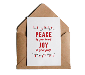 Peace in Your Heart Joy in Your Pants Funny Christmas Holiday Greeting Card, Witty, Offensive X-Mas Greeting Card by Sincerely, Not