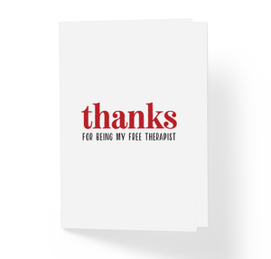 Thanks For Being My Free Therapist Funny Thank You Greeting Card by Sincerely, Not Greeting Cards