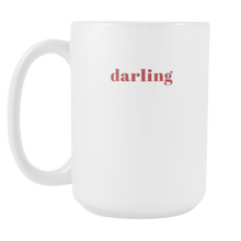 Darling Funny Quote Coffee Mug 15oz Ceramic Tea Cup by Sincerely, Not