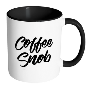 Coffee Snob Funny Quote Coffee Mug 11oz Ceramic Tea Cup by Sincerely, Not