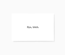 Bye Bitch Sarcastic Offensive Mini Greeting Cards by Sincerely, Not