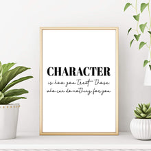 Inspirational Art Print Character Is How You Treat Those Who Can Do Nothing For You