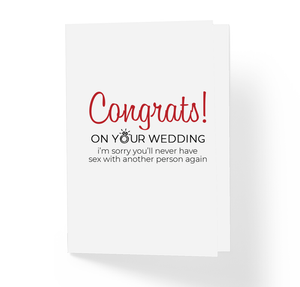 Congrats On Your Wedding I'm Sorry You'll Never Have Sex With Another Person Again Funny Sarcasti Wedding Card by Sincerely, Not Greeting Cards and Novelty Gifts