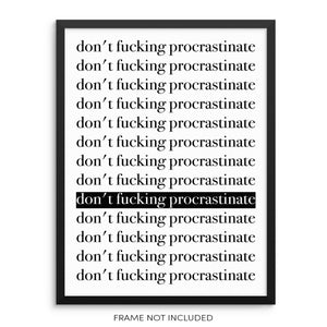  Don't Fucking Procrastinate Motivational Encouragement Quote Art Print
