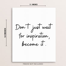 Don't Just Wait For Inspiration Become It Motivational Wall Art Print