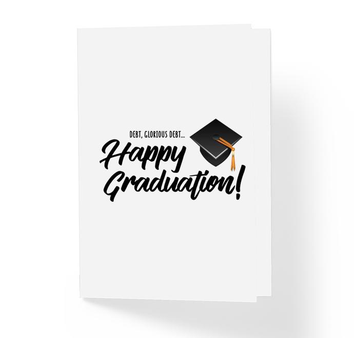 Debt, Glorious Debt! Happy Graduation Funny Greeting Card by Sincerely, Not Greeting Cards