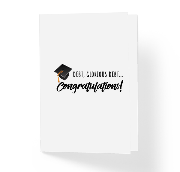 Debt, Glorious Debt! Congratulations Funny Greeting Card by Sincerely, Not Greeting Cards