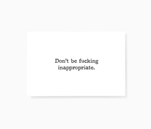 Don't Be Fucking Inappropriate Sarcastic Mini Greeting Cards by Sincerely, Not