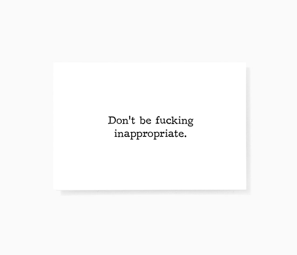 Don't Be Fucking Inappropriate Sarcastic Mini Greeting Cards by Sincerely, Not
