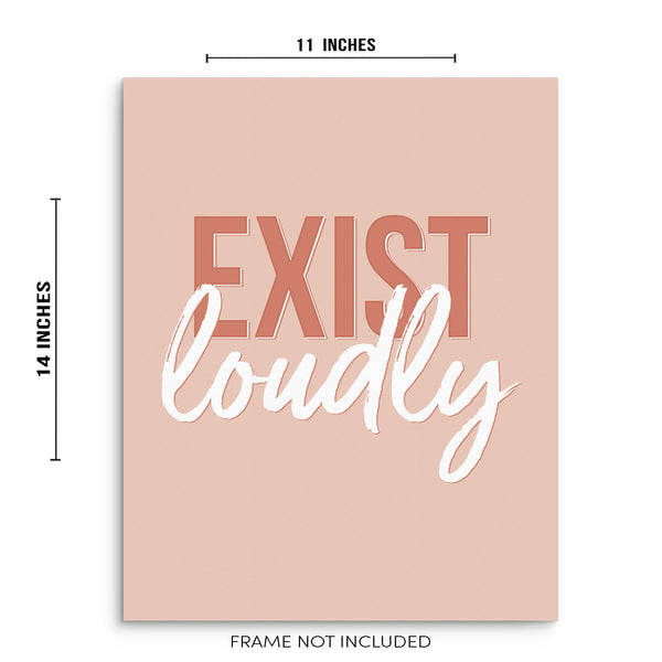 Exist Loudly Women Empowerment Inspirational Quote Art Print