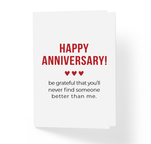 Happy Anniversary Be Grateful That You'll Never Find Someone Better Than Me Funny Sarcastic Wedding Anniversary Card by Sincerely, Not