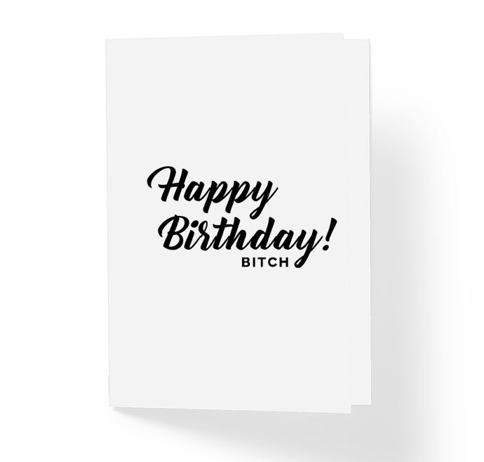 Happy Birthday Bitch Offenisve B-Day Greeting Card, Funny Birthday Card by Sincerely, Not