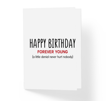 Happy Birthday Forever Young A Little Denial Never Hurt Nobody Funny Sarcastic B-Day Greeting Card by Sincerely, Not