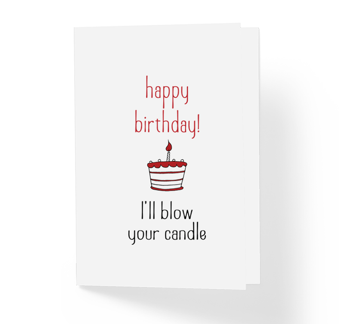 Witty B-day Greeting Card Happy Birthday! I'll Blow Your Candle by Sincerely, Not