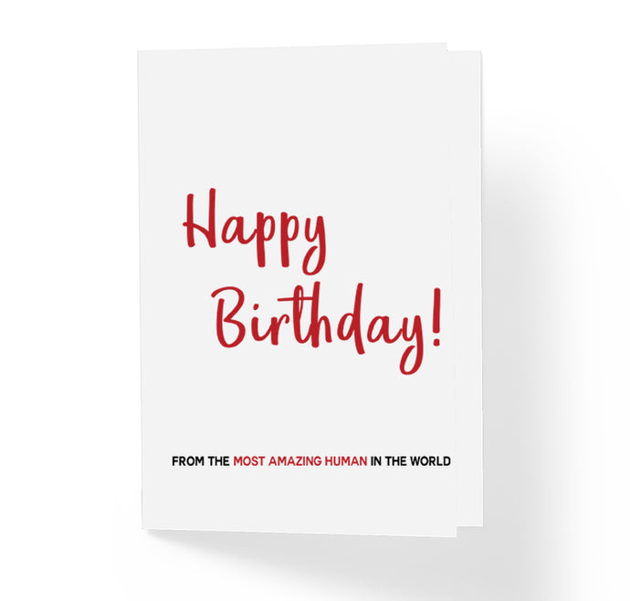 Happy Birthday From The Most Amazing Human You'll Ever Know Funny B-Day Greeting Card by Sincerely, Not
