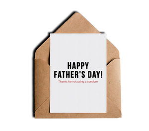 Thank You for Not Using a Condom Funny Father's Day Greeting Card by Sincerely, Not Greeting Cards