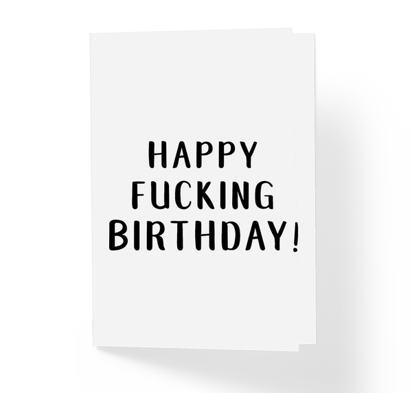 Happy Fucking Birthday Offensive and Witty B-Day Greeting Card by Sincerely, Not