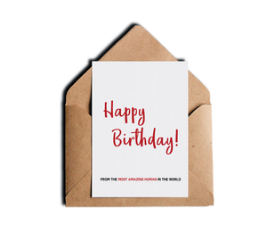 Happy Birthday From The Most Amazing Human You'll Ever Know Funny B-Day Greeting Card by Sincerely, Not