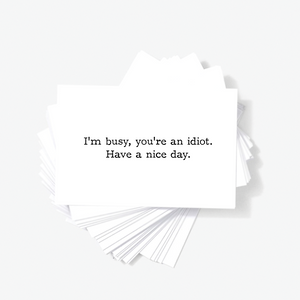 I'm Busy You're An Idiot Have A Nice Day Sarcastic Mini Greeting Cards by Sincerely, Not
