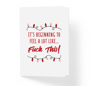 Beginning To Feel A Lot Like Fuck This Funny Christmas Greeting Card by Sincerely, Not Greeting Cards