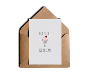 Funny Romantic Love Card - Lick Me Till Ice Scream  by Sincerely, Not