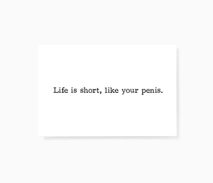 Life ILife Is Short Like Your Penis Offensive Sarcastic Mini Greeting Cards by Sincerely, Not