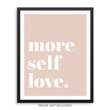 More Self Love Positive Affirmation Art Print Women Empowerment Poster