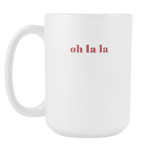 Oh La La Fashion Statement Quote Coffee Mug 15oz Ceramic Tea Cup by Sincerely, Not