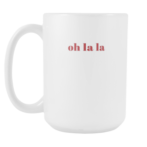 Oh La La Fashion Statement Quote Coffee Mug 15oz Ceramic Tea Cup by Sincerely, Not