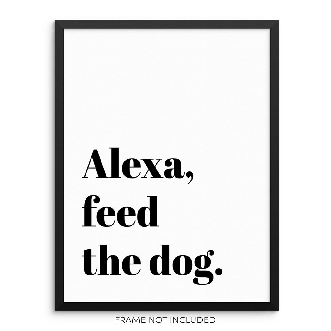 Alexa Feed The Dog Wall Decor Art Print Sign