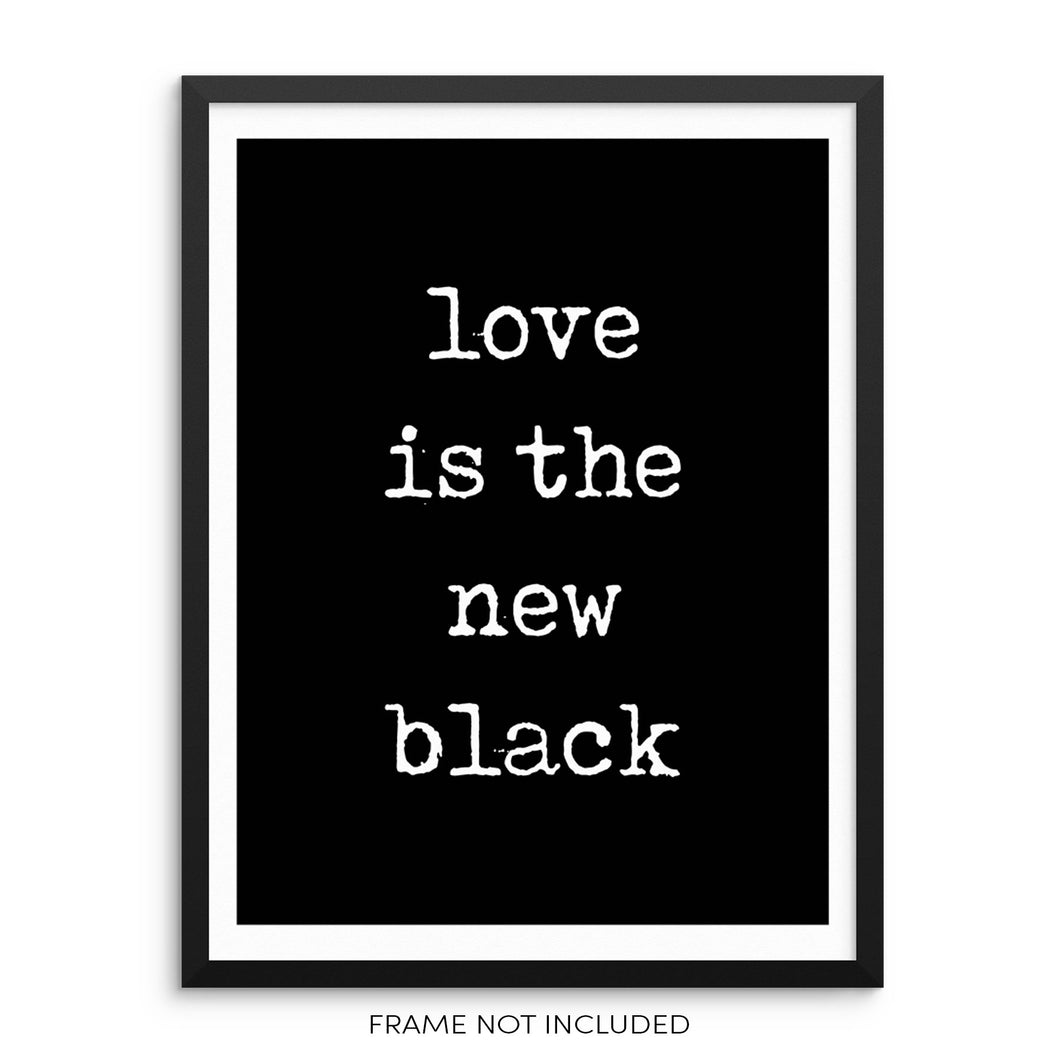 Love Is The New Black Wall Art Print Poster