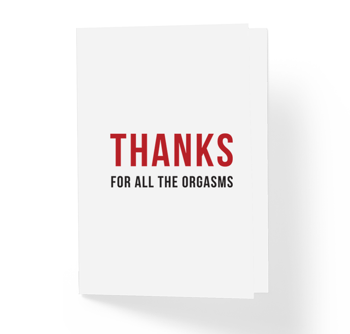 Thanks For All The Orgasms Adult Love Witty Greeting Card by Sincerely, Not