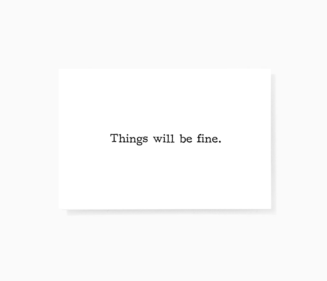 Things Will Be Fine Motivational Encouragement Mini Greeting by Sincerely, Not