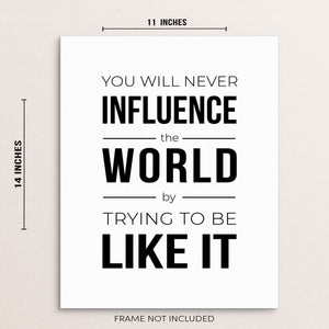 You'll Never Influence the World Inspirational Quote Wall Art Print