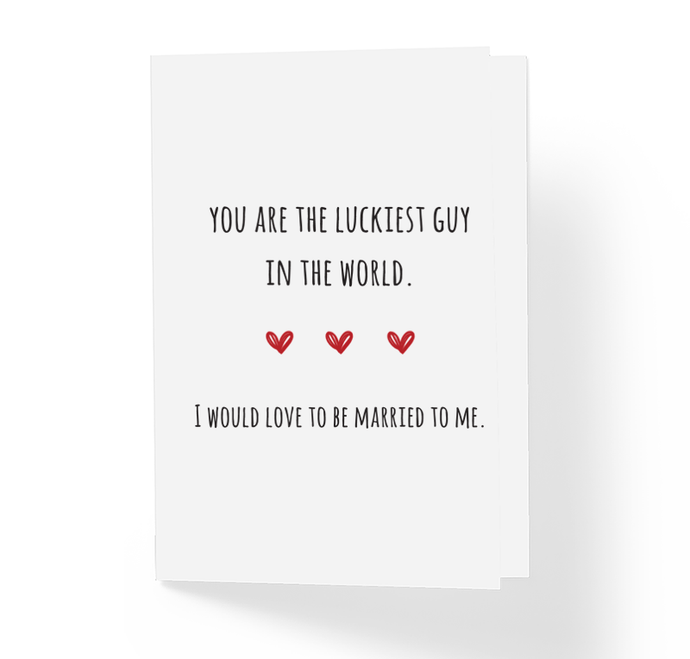 Funny Romantic Love Card - You're The Luckiest Guy In The World  by Sincerely, Not
