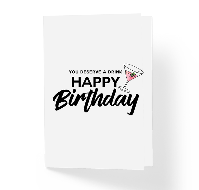 You Deserve a Drink Happy Birthday Witty Friendship Greeting Card by Sincerely, Not
