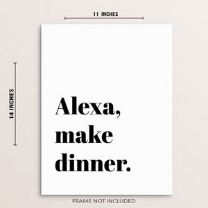 Alexa Make Dinner Funny Sarcastic Quote Wall Decor Art Print Poster