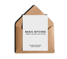 Basic Bitches Annoy The shit Out Of Me Sarcastic Friendship Greeting Card by Sincerely, Not