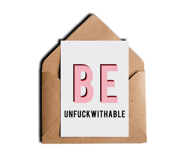 Motivational Quote Encouragement Card - Be Unfuckwithable by Sincerely, Not