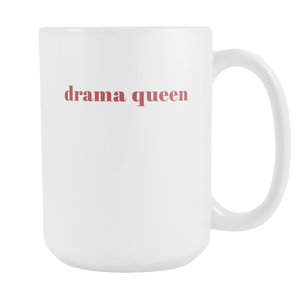 Drama Queen Funny Fashion Quote Coffee Mug 15oz Ceramic Tea Cup by Sincerely, Not