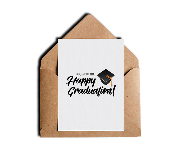 Debt, Glorious Debt! Happy Graduation Funny Greeting Card by Sincerely, Not Greeting Cards