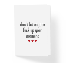 Don't Let Anyone Fuck Up Your Moment Motivational Greeting Card by Sincerely, Not