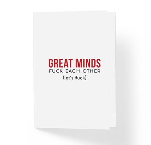 Great Minds Fuck Each Other Let's Fuck Adult Love Greeting Card by Sincerely, Not Anonymous Greeting Cards and Novelty Gifts