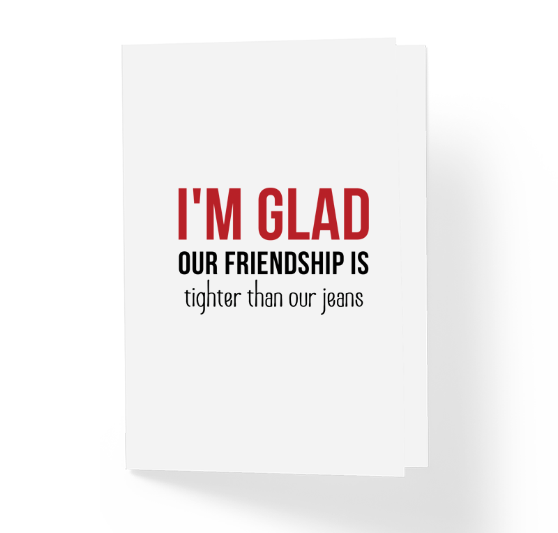Best Friends Card I'm Glad Our Friendship is Tighter Than Our Jeans By Sincerely, Not Greeting Cards and Novelty Gifts