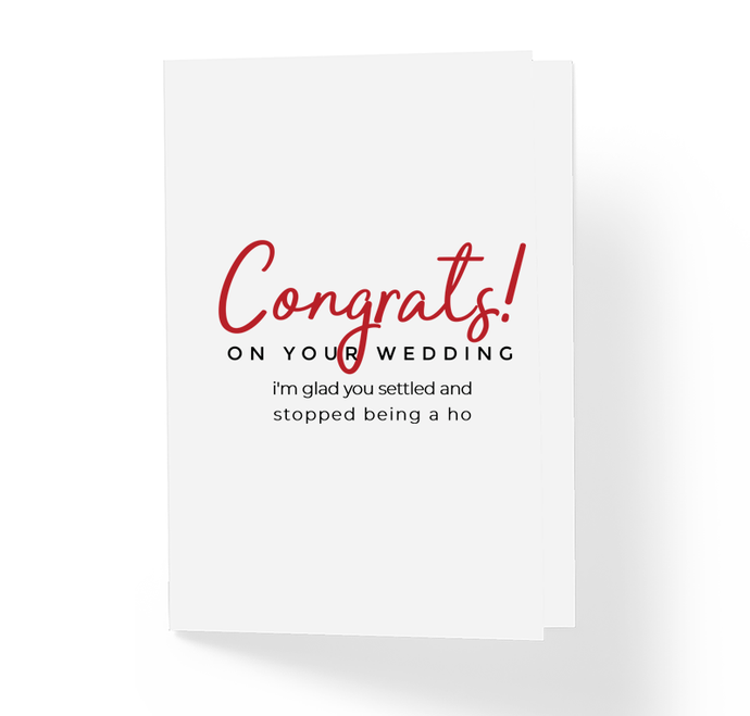 Congrats On Your Wedding I'm Glad You Settled & Stopped Being a Ho Funny Sarcastic Motivational Greeting Card by Sincerley, Not Greeting Cards and Novelty Gifts