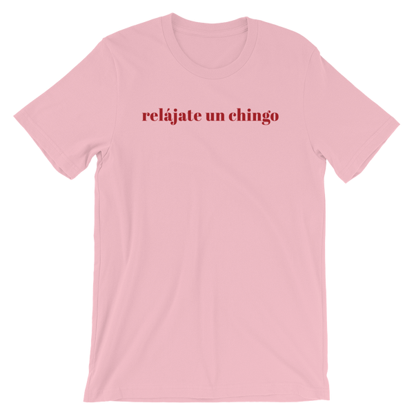 Short-Sleeve Unisex T-Shirt - Relájate Un Chingo Slogan Cotton Tee