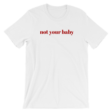 Short Sleeve Unisex T-Shirt Not Your Baby - Slogan Cotton Tee